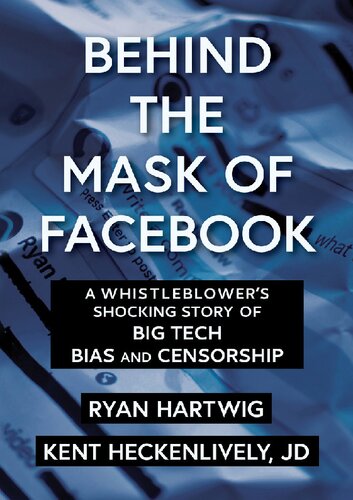Behind The Mask Of Facebook A Whistleblowers Shocking Story Of Big Tech Bias And Censorship Ryan Hartwig