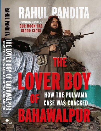 The Lover Boy Of Bahawalpur How The Pulwama Case Was Cracked Rahul Pandita