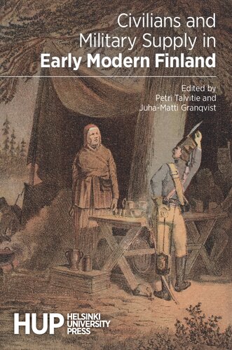 Civilians And Military Supply In Early Modern Finland 1st Edition Petri Talvitie Editor