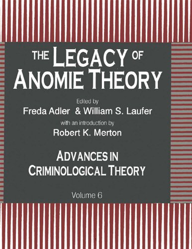 The Legacy Of Anomie Theory Advances In Criminological Theory Advances In Criminological Theory 6 Freda Adler William S Laufer