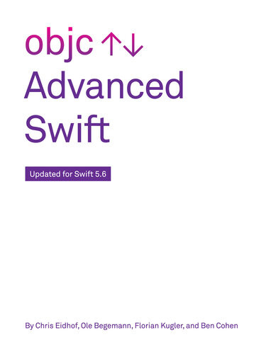 Advanced Swift Chris Eidhof Ole Begemann Florian Kugler Ben Cohen