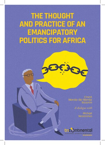 The Thought And Practice Of An Emancipatory Politics In Africa Ernest Wambadiawamba Michael Neocosmos
