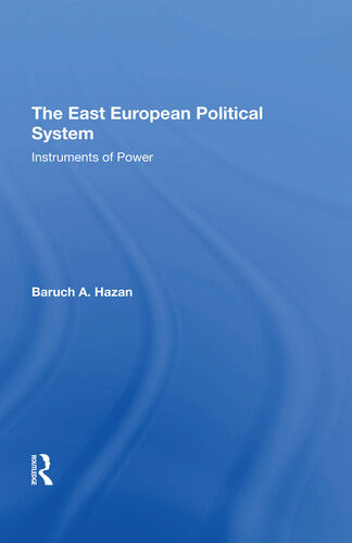 The East European Political System The Instruments Of Power Baruch A Hazan