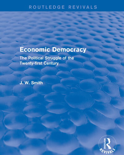 Economic Democracy The Political Struggle Of The 21st Century J W Smith
