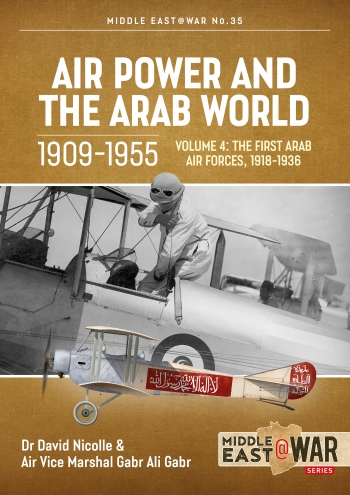 Air Power And The Arab World 19091955 V4 The First Arab Air Forces 19181936 David Nicolle