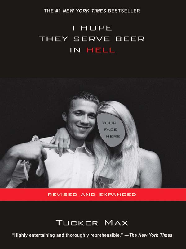 I Hope They Serve Beer In Hell Tucker Max