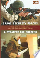 Iraqi Security Forces A Strategy For Success Anthony H Cordesman Patrick Baetjer