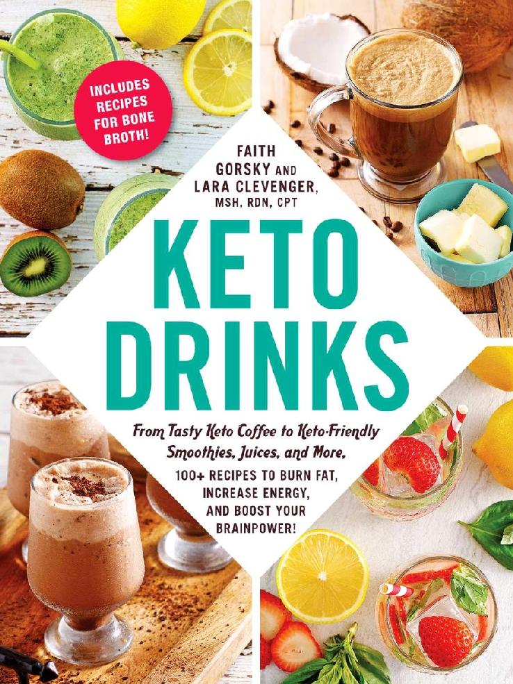 Keto Drinks From Tasty Keto Coffee To Ketofriendly Smoothies Juices And More 100 Recipes To Burn Fat Increase Energy And Boost Your Brainpower Faith Gorsky