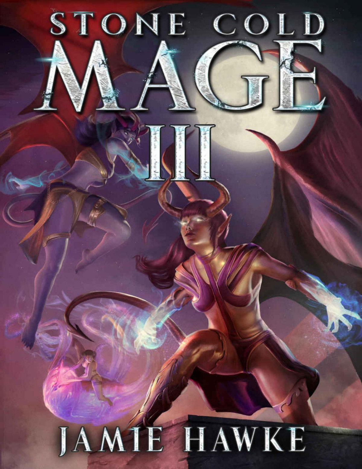 Stone Cold Mage 3 They Come At Night 1st Edition Jamie Hawke