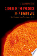 Sinners In The Presence Of A Loving God An Essay On The Problem Of Hell R Zachary Manis