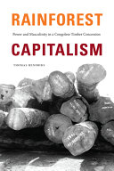 Rainforest Capitalism Power And Masculinity In A Congolese Timber Concession Thomas Hendriks