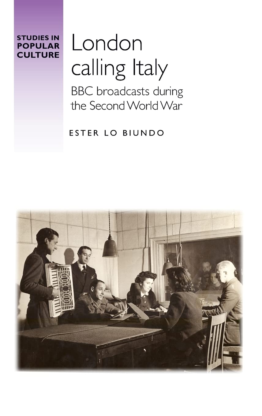 London Calling Italy Bbc Broadcasts During The Second World War Studies In Popular Culture Ester Lo Biundo