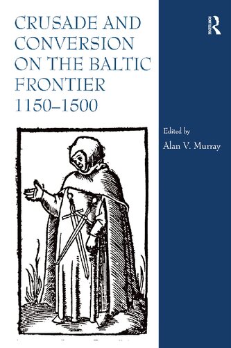 Crusade And Conversion On The Baltic Frontier 11501500 Alan V Murray