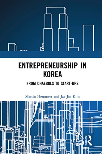 Entrepreneurship In Korea From Chaebols To Startups 1st Edition Hemmert