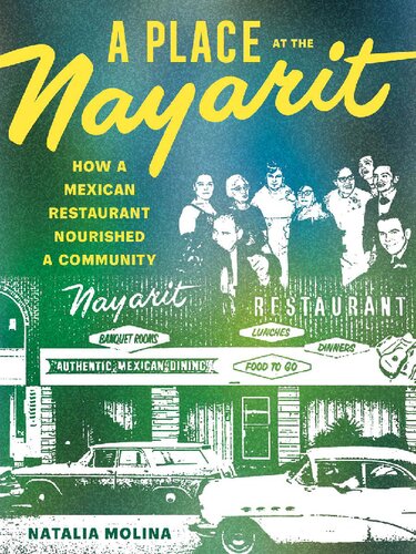 A Place At The Nayarit How A Mexican Restaurant Nourished A Community Natalia Molina
