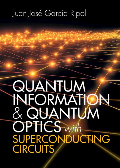 Quantum Information And Quantum Optics With Superconducting Circuits New Juan Jos Garca Ripoll