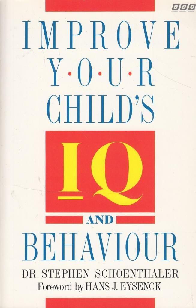 Improve Your Childs Iq And Behavior Stephen Schoenthaler