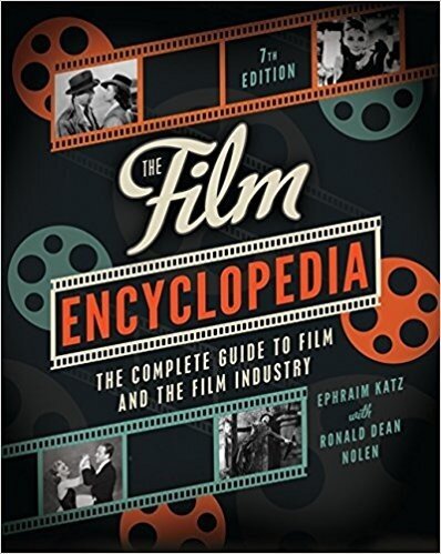 The Film Encyclopedia 7th Edition The Complete Guide To Film And The Film Industry Ephraim Katz