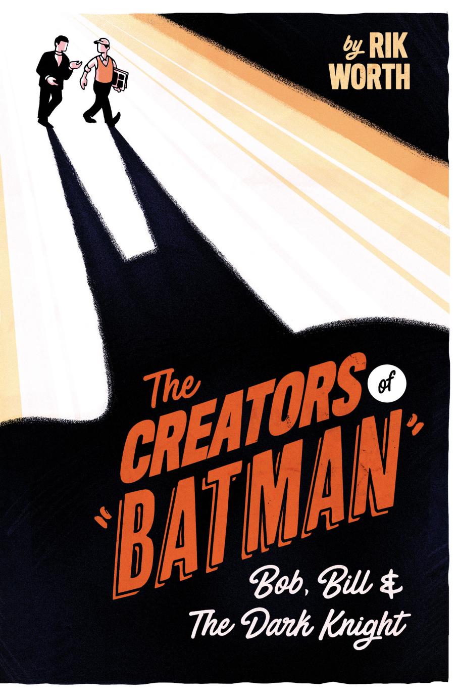 The Creators Of Batman Bob Bill And The Dark Knight Rik Worth