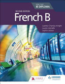 French B For The Ib Diploma 2nd Edition Laetitia Chanacknight