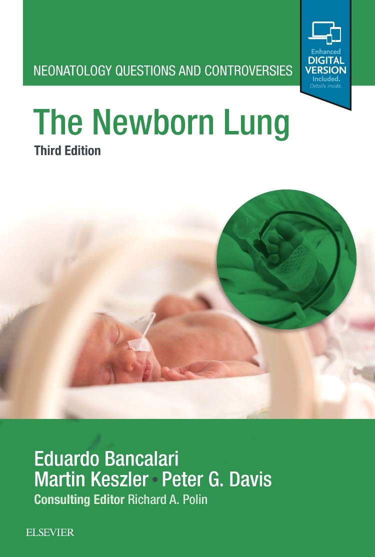 The Newborn Lung Neonatology Questions And Controversies 3rd Edition Eduardo Bancalari