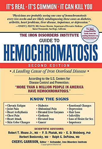 The Iron Disorders Institute Guide To Hemochromatosis Symptoms Relief And Support For Hemochromatosis Sufferers 2nd Edition Cheryl Garrison