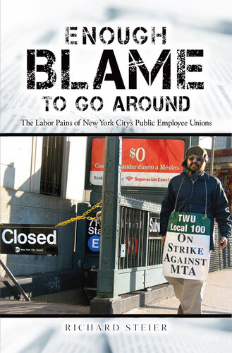 Enough Blame To Go Around The Labor Pains Of New York Citys Public Employee Unions Richard Steier