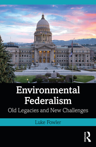 Environmental Federalism Old Legacies And New Challenges Nicholas Luke Fowler