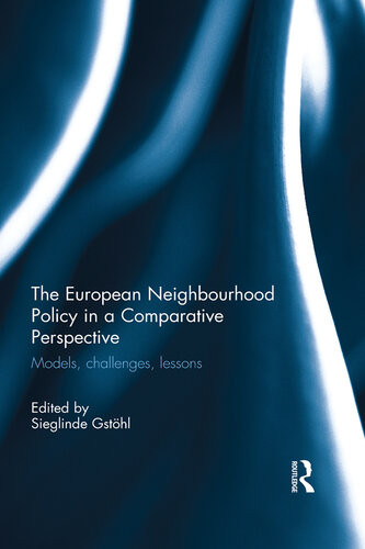 The European Neighbourhood Policy In A Comparative Perspective Models Challenges Lessons Sieglinde Gsthl