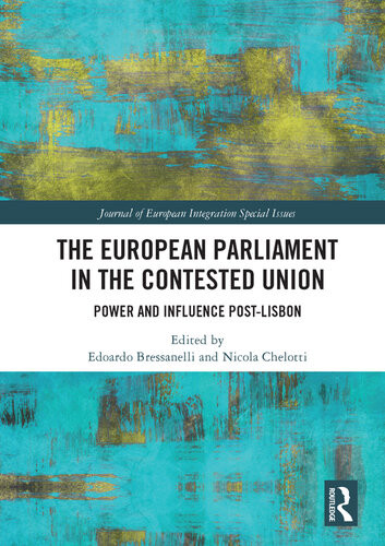 The European Parliament In The Contested Union Power And Influence Postlisbon Edoardo Bressanelli