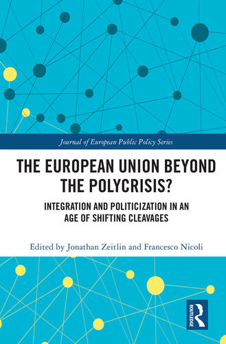 The European Union Beyond The Polycrisis Integration And Politicization In An Age Of Shifting Cleavages Jonathan Zeitlin