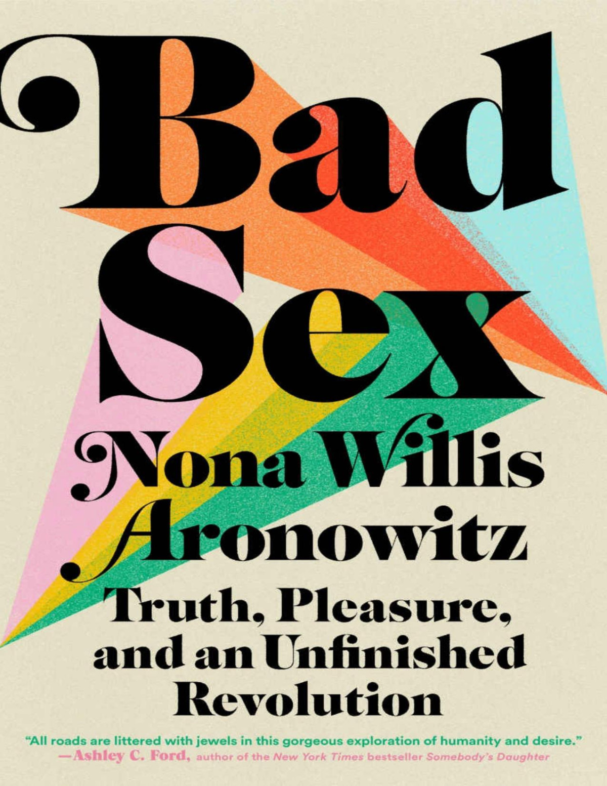 Bad Sex Truth Pleasure And An Unfinished Revolution Nona Willis Aronowitz