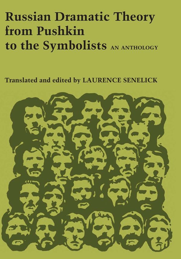 Russian Dramatic Theory From Pushkin To The Symbolists 1st Edition Laurence P Senelick