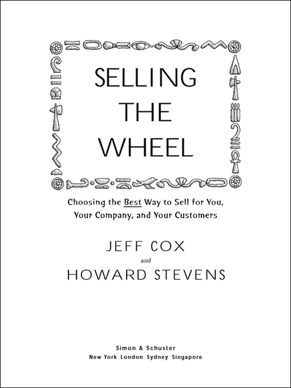 Selling The Wheel Choosing The Best Way To Sell For You Your Company And Your Customers Jeff Cox