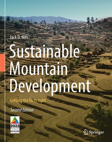 Sustainable Mountain Development Getting The Facts Right 2nd Edition Jack Ives