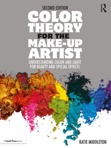 Color Theory For The Makeup Artist Understanding Color And Light For Beauty And Special Effects Second Katie Middleton