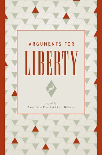 Arguments For Liberty 1st Edition Aaron Ross Powell Grant Babcock