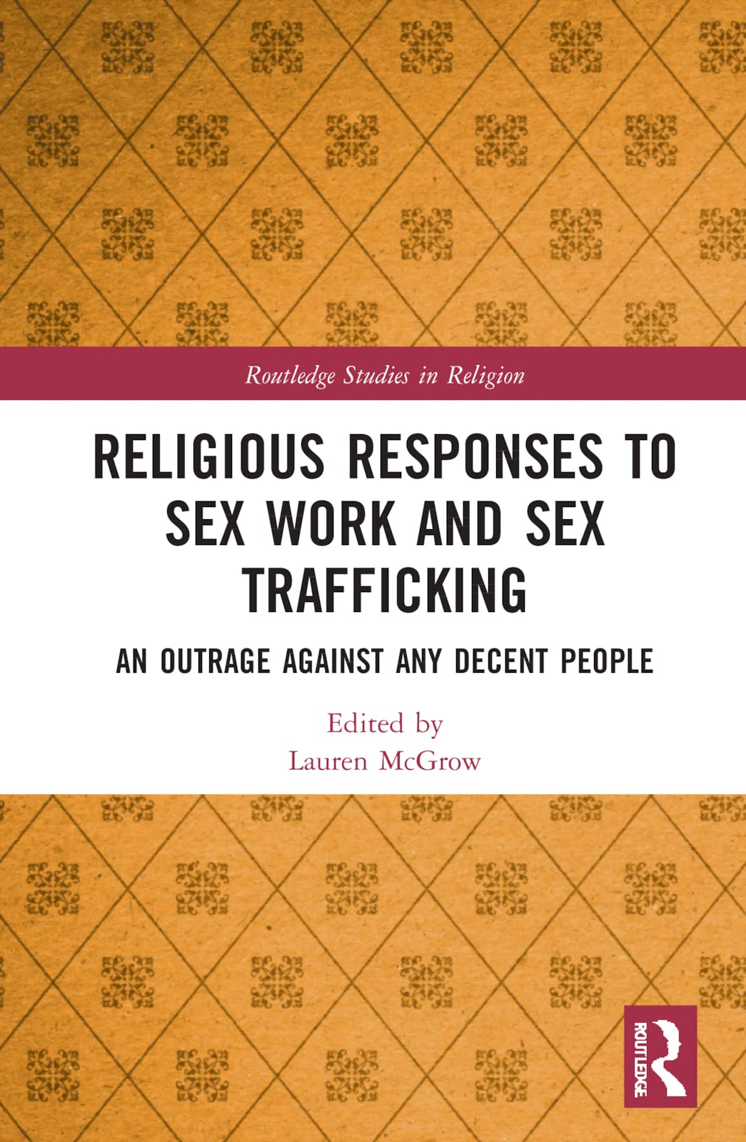 Religious Responses To Sex Work And Sex Trafficking 1st Edition Lauren Mcgrow Editor