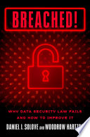 Breached Why Data Security Law Fails And How To Improve It Daniel J Solove