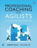 Professional Coaching For Agilists Accelerating Agile Adoption 1st Edition Damon B Poole Gillian Lee