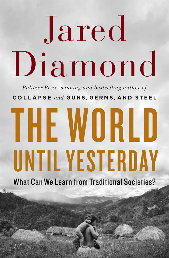 The World Until Yesterday What Can We Learn From Traditional Societies Jared Diamond