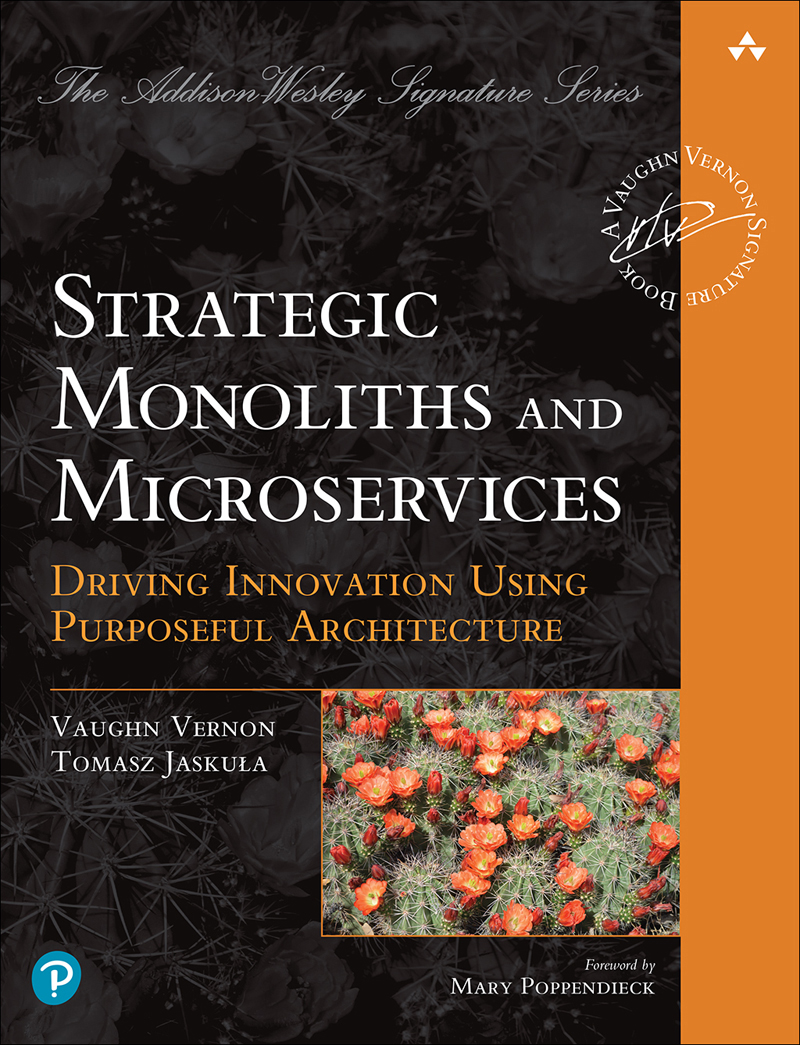 Strategic Monoliths And Microservices Driving Innovation Using Purposeful Architecture Tomasz Jaskula