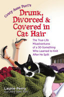 Crazy Aunt Purls Drunk Divorced And Covered In Cat Hair Laurie Perry