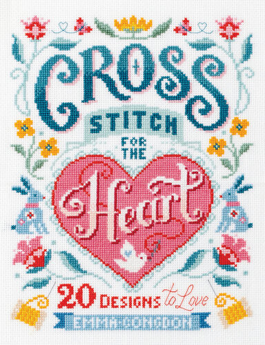 Cross Stitch For The Heart 20 Designs To Love Emma Congdon