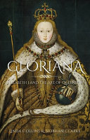 Gloriana Elizabeth I And The Art Of Queenship Linda Collins