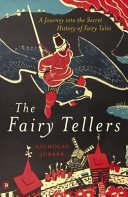 The Fairy Tellers A Journey Into The Secret History Of Fairy Tales Nicholas Jubber