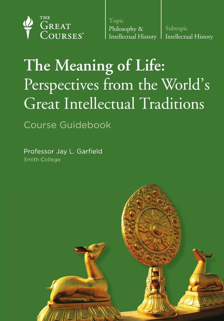 The Meaning Of Life Perspectives From The Worlds Great Intellectual Traditions Jay L Garfield