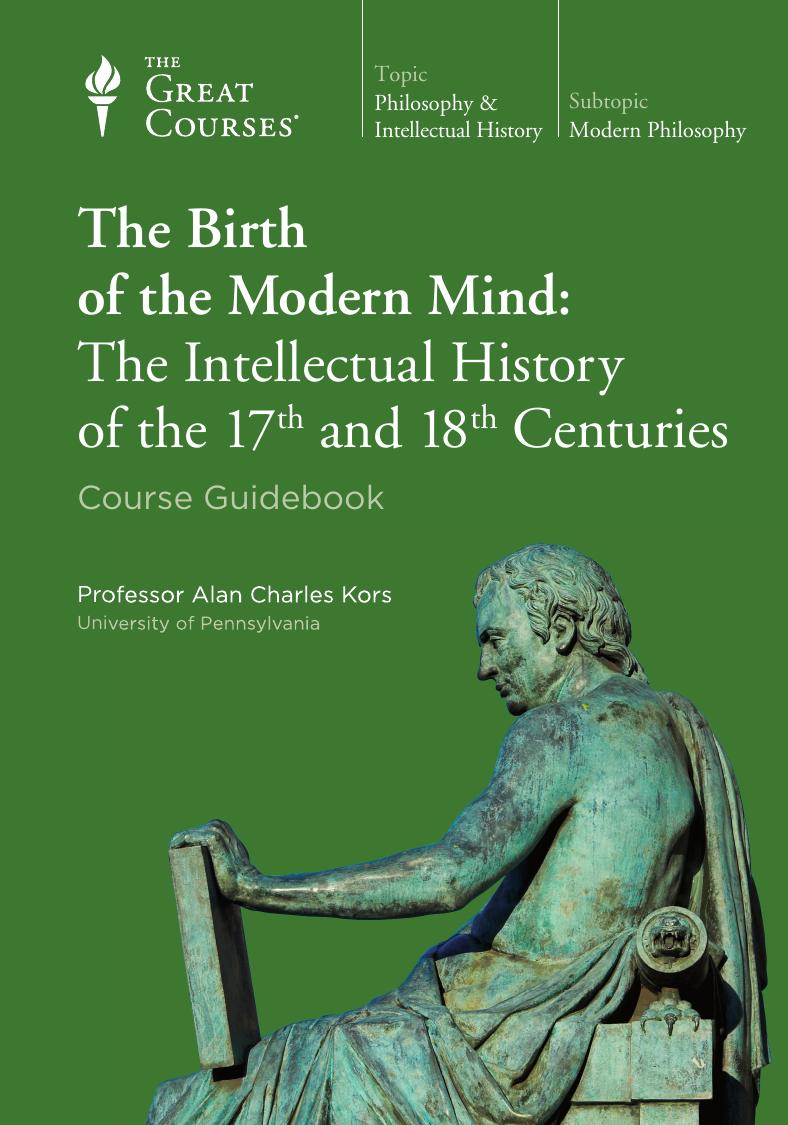 The Birth Of The Modern Mind The Intellectual History Of The 17th And 18th Centuries Course Guidebook Alan Charles Kors