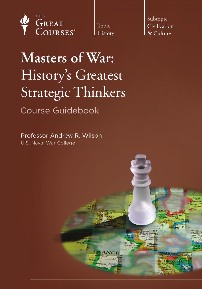 Masters Of War Historys Greatest Strategic Thinkers Andrew R Wilson