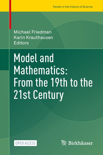 Model And Mathematics From The 19th To The 21st Century Michael Friedman